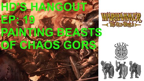 HOLY DIVER'S HANGOUT EP:19 PAINTNG BEAST OF CAHOS GORS OLD WORLD RUMORS