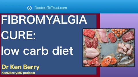 KEN BERRY 2 | FIBROMYALGIA CURE: low carb diet