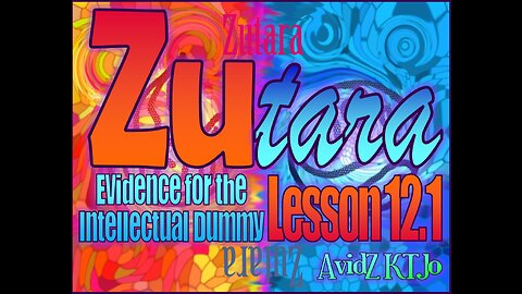 Zutara Evidence for the Intellectual Dummy ZEFID LESSON 12.1