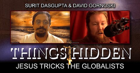 THINGS HIDDEN 153: Jesus Tricks the Globalists