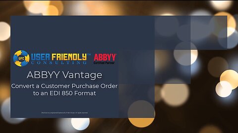 ABBYY Vantage Video - Convert a Customer Purchase Order to an EDI 850 Format