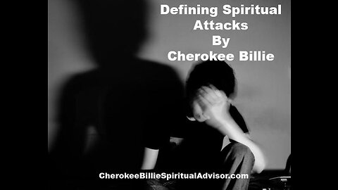 Defining Spiritual Attacks By Cherokee Billie