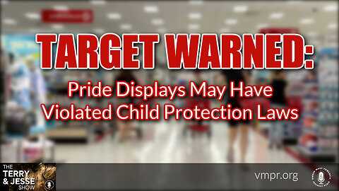 25 Jul 23, T&J: Target Warned: Pride Displays May Have Violated Child Protection Laws