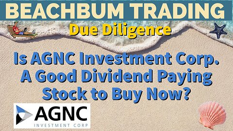 Is AGNC - AGNC Investment Corp. - a Good Dividend Paying Stock to Buy Now?