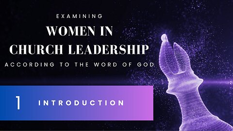 [1/7] Women in Church Leadership - Introduction