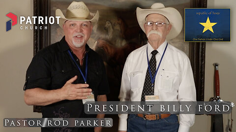 Republic of Texas President Billy Ford & Pastor Rod Parker talk Mission 5.27.23