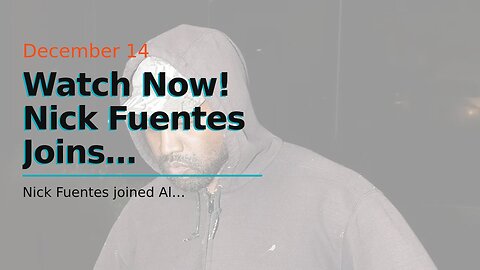 Watch Now! Nick Fuentes Joins Infowars To Debate Ye Interview Backlash