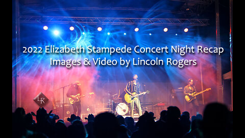 Recap of Elizabeth Stampede Concert Night -- June 02, 2022