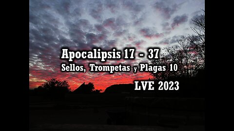 Apocalipsis 17 - 37 - Sellos, Trompetas y Plagas 10