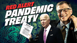 URGENT UPDATE: Tyrannical WHO Pandemic Treaty Moving Ahead, Biden Expected to Sign
