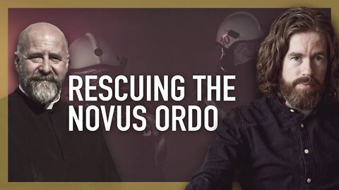 Rescuing the Novus Ordo w/ Fr. Dwight Longenecker