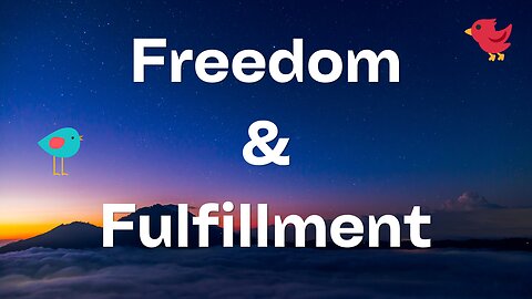 Freedom and Fulfillment