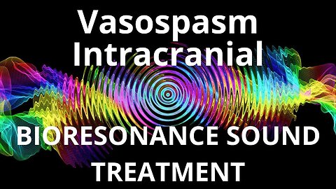 Vasospasm Intracranial_Sound therapy session_Sounds of nature