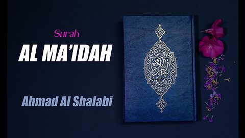 05 Surah Al Maidah By Syeikh Ahmad Al Shalabi