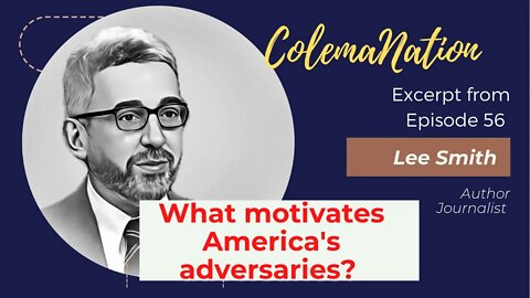 Lee Smith: What motivates America's adversaries?
