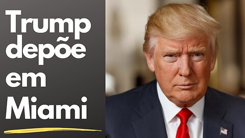 Presidente Donald Trump foi indiciado mais uma vez e depõe em Miami