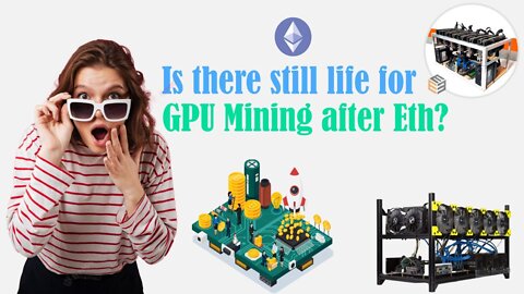 Is there still life for GPU Mining after Eth? What do we do now that all seems bad?