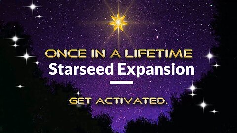 Galactic Expansion, Advanced Starseed Consciousness With Tons of Starseed Activation