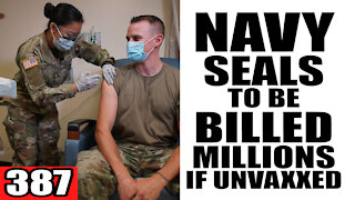 387. Navy SEALS to be Billed MILLIONS if Unvaxxed