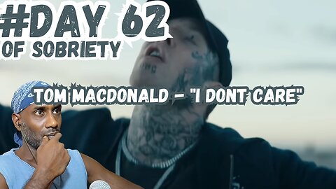 Day 62 Sobriety: Staying True in a Turbulent World | Tom MacDonald - 'I Dont Care' Reflection"