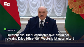 Lukaschenko: Die "Gegenoffensive" des in der Ukraine Krieg führenden Westens ist gescheitert