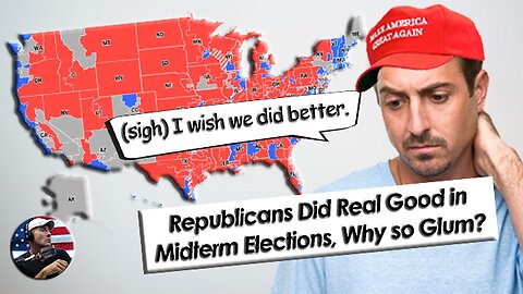 Republicans Did Pretty Damn Good in the 2022 Election Midterms, so why are they so Glum?
