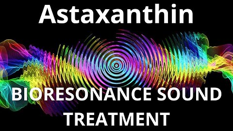 Astaxanthin _ Sound therapy session _ Sounds of nature