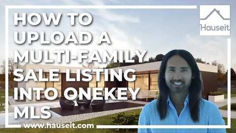 How to Upload a Multi-Family Sale Listing into OneKey MLS