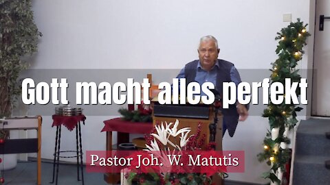 Joh. W. Matutis - Gott macht alles perfekt - 8. Dezember 2021