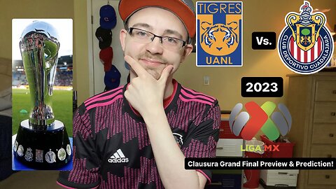 RSR5: Tigres UANL Vs. Chivas 2023 Liga MX Clausura Grand Final Preview & Prediction!