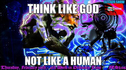 Think like God, NOT like a Human! (FES206) #FATENZO #BASED #CATHOLIC SHOW