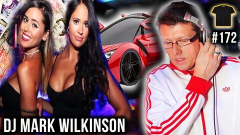 Broke DJ To Millionaire Playboy | Mark Wilkinson | Ministry of Sound | Podcast #172