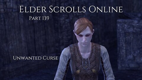 The Elder Scrolls Online Part 139 - Unwanted Curse