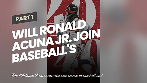 Will Ronald Acuna Jr. Join Baseball's Illustrious and Elusive 40-40 Club?