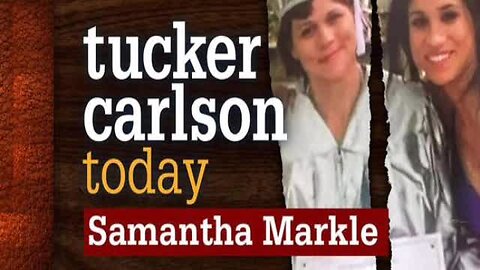 Tucker Carlson Today (Full episode) | Samantha Markle