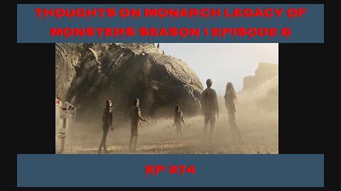 Monarch Legacy of Monsters Season 1 Episode 6 Thoughts, EP 274