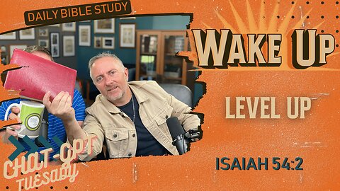 WakeUp Daily Devotional | Level Up | Isaiah 54:2