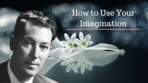 How to Use Your Imagination [Neville Goddard Lectures]