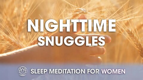 Nighttime Snuggles // Sleep Meditation for Women