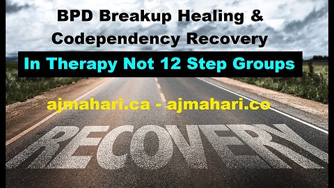 BPD Breakup Healing & Codependency Recovery in Therapy Not 12 Step Groups