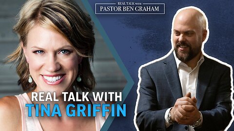 Tina Griffin | Real Talk with Pastor Ben Graham 4.28.24 2pm