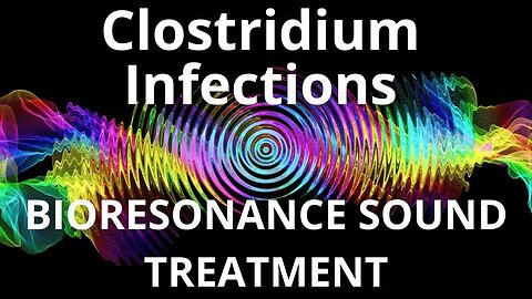 Clostridium Infections _ Sound therapy session _ Sounds of nature