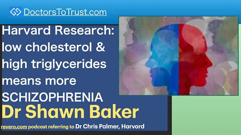 SHAWN BAKER | Harvard Research: low cholesterol & high triglycerides means more SCHIZOPHRENIA