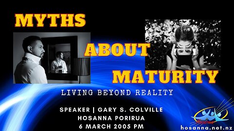 Myths About Maturity: Living Beyond Reality (Gary Colville) | Hosanna Porirua