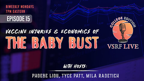 VSRF Live College Edition EP15: Vaccine Injuries & Economics of The Baby Bust
