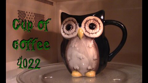 cup of coffee 4022---One Hell of a Week Including Bigfoot! (*Adult Language)