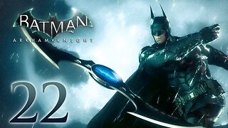 Batman Arkham Knight Walkthrough Part 22