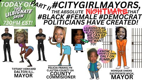 PT 2, THE ABSOLUTE #NIGHTMARE #CITYGIRL MAYORS HAVE CREATED, #BANBL@CKDEMW0MENFROM0FFICE!