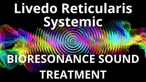 Livedo Reticularis Systemic _ Sound therapy session _ Sounds of nature