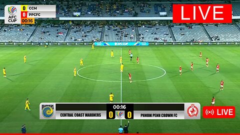 Central Coast Mariners vs Phom Penh Crown FC LIVE AFC | Cup Knockout Stage Leg 1